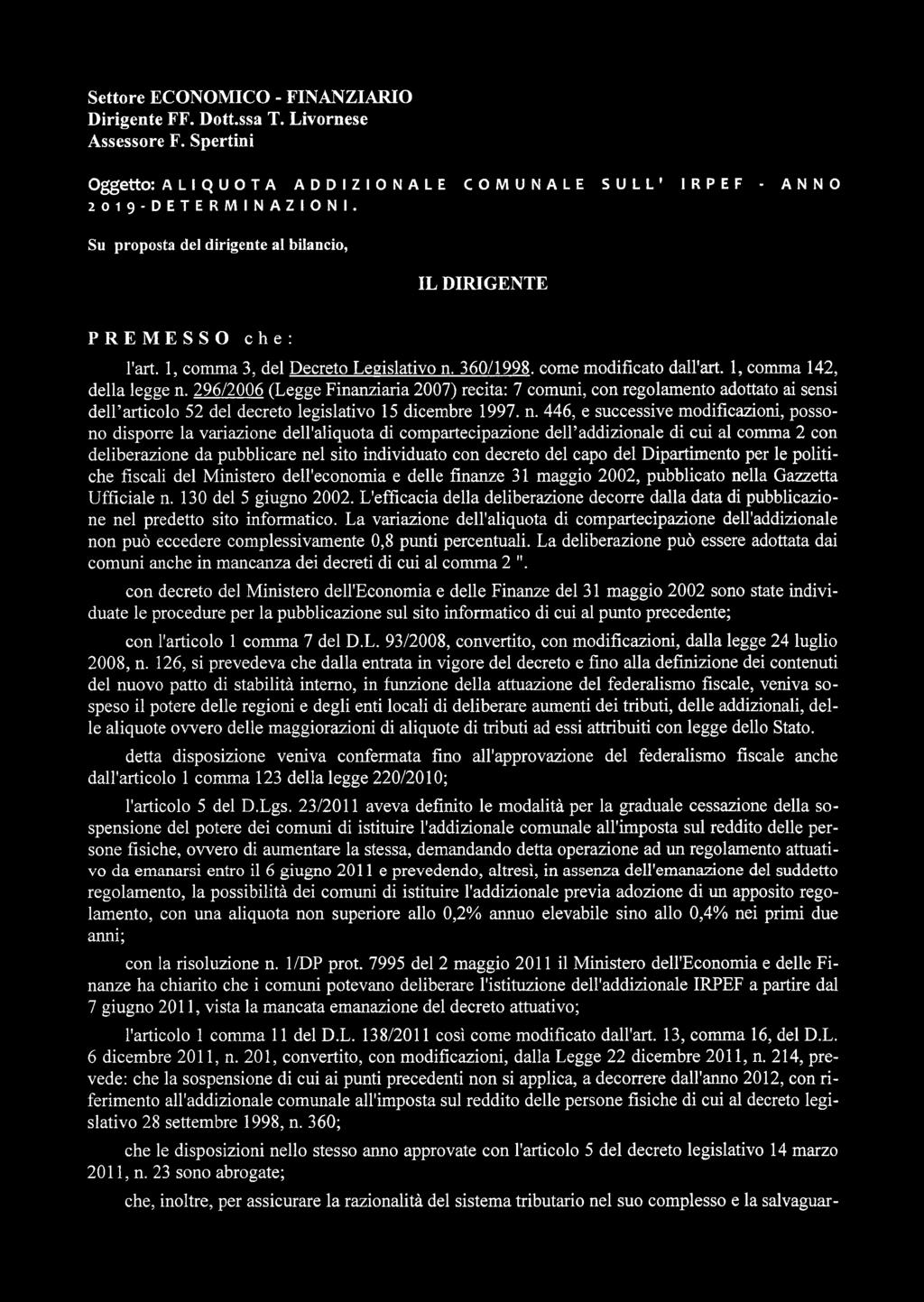 296/2006 (Legge Finanziaria 2007) recita: 7 comuni, con regolamento adottato ai sensi dell articolo 52 del decreto legislativo 15 dicembre 1997. n.