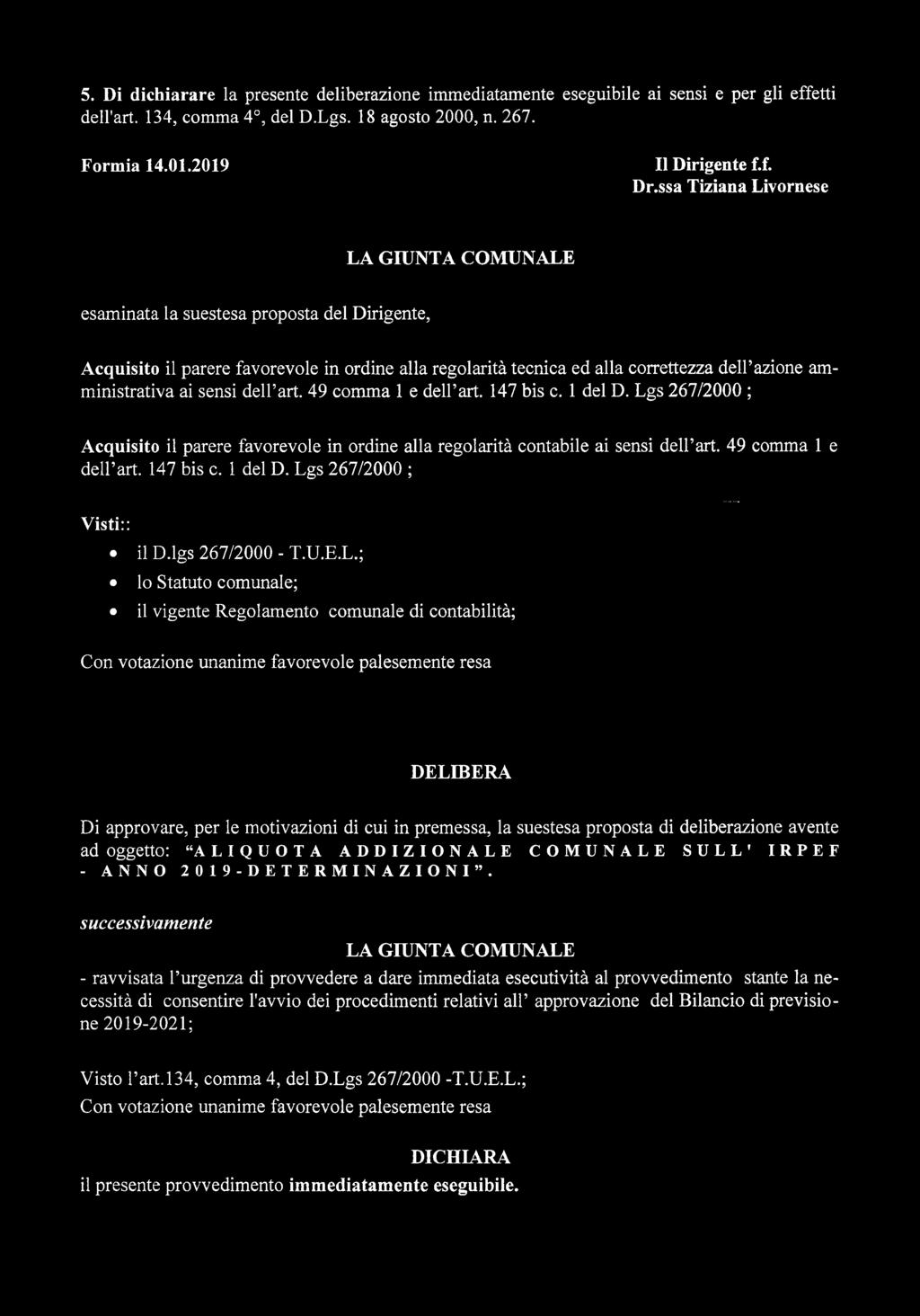 ai sensi delpart. 49 comma 1 e dell art. 147 bis c. 1 del D. Lgs 267/2000 ; Acquisito il parere favorevole in ordine alla regolarità contabile ai sensi deh art. 49 comma 1 e dell art. 147 bis c. 1 del D. Lgs 267/2000 ; Visti:: il D.