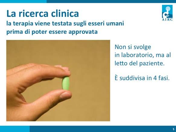 Durante la ricerca clinica, la terapia viene testata sugli esseri umani.