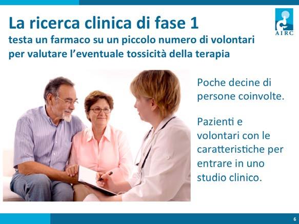 La fase 1 della ricerca clinica è il primo test di un farmaco sugli esseri umani.