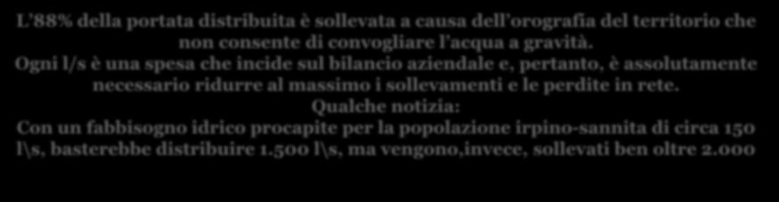 Ogni l/s è una spesa che incide sul bilancio aziendale e, pertanto, è assolutamente necessario ridurre al massimo i sollevamenti e le perdite in