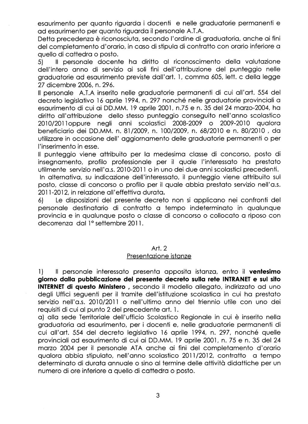 esaurimento per quanto riguarda i docenti e nelle graduatorie permanenti e ad esaurimento per quanto riguarda il personale A.