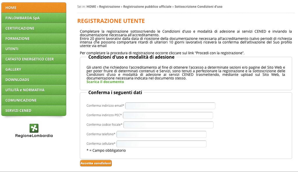 Guida ai servizi CENED Pubblici Ufficiali Aggiornamento 07/02/2018 Fig. 4 Sottoscrizione Condizioni d uso. 1.1.1. Perfezionamento della registrazione a.