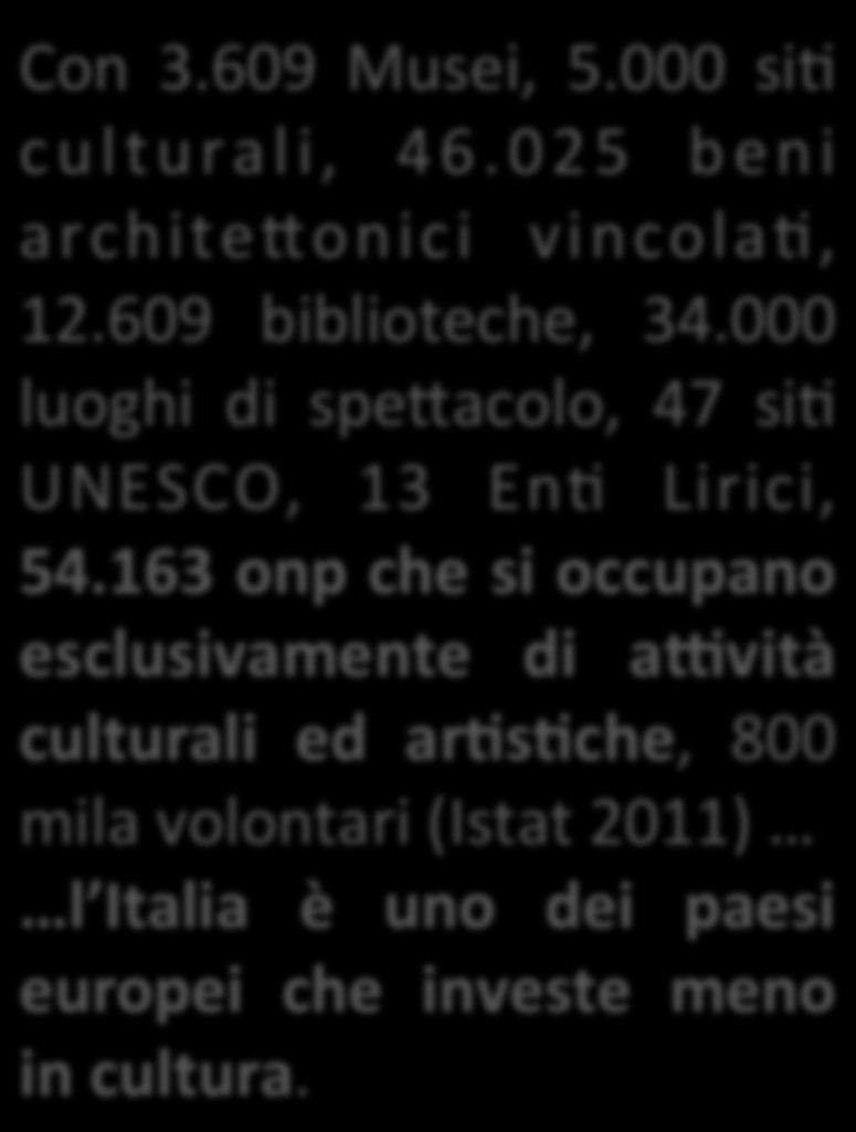 163 onp che si occupano esclusivamente di a>vità culturali ed ar4s4che, 800 mila volontari (Istat 2011) l Italia è