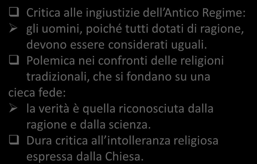 La battaglia contro l «oscurantismo» Critica alle ingiustizie dell Antico Regime: gli uomini, poiché tutti dotati di ragione, devono essere