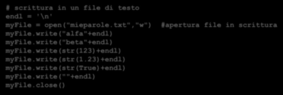 esempi di scrittura # scrittura in un file di testo endl = '\n' myfile = open("mieparole.txt","w") myfile.