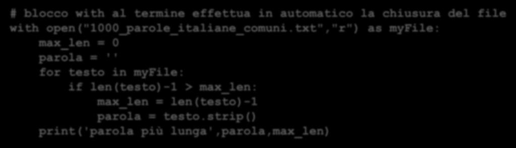 esempi di lettura (2) # blocco with al termine effettua in automatico la chiusura del file with open("1000_parole_italiane_comuni.