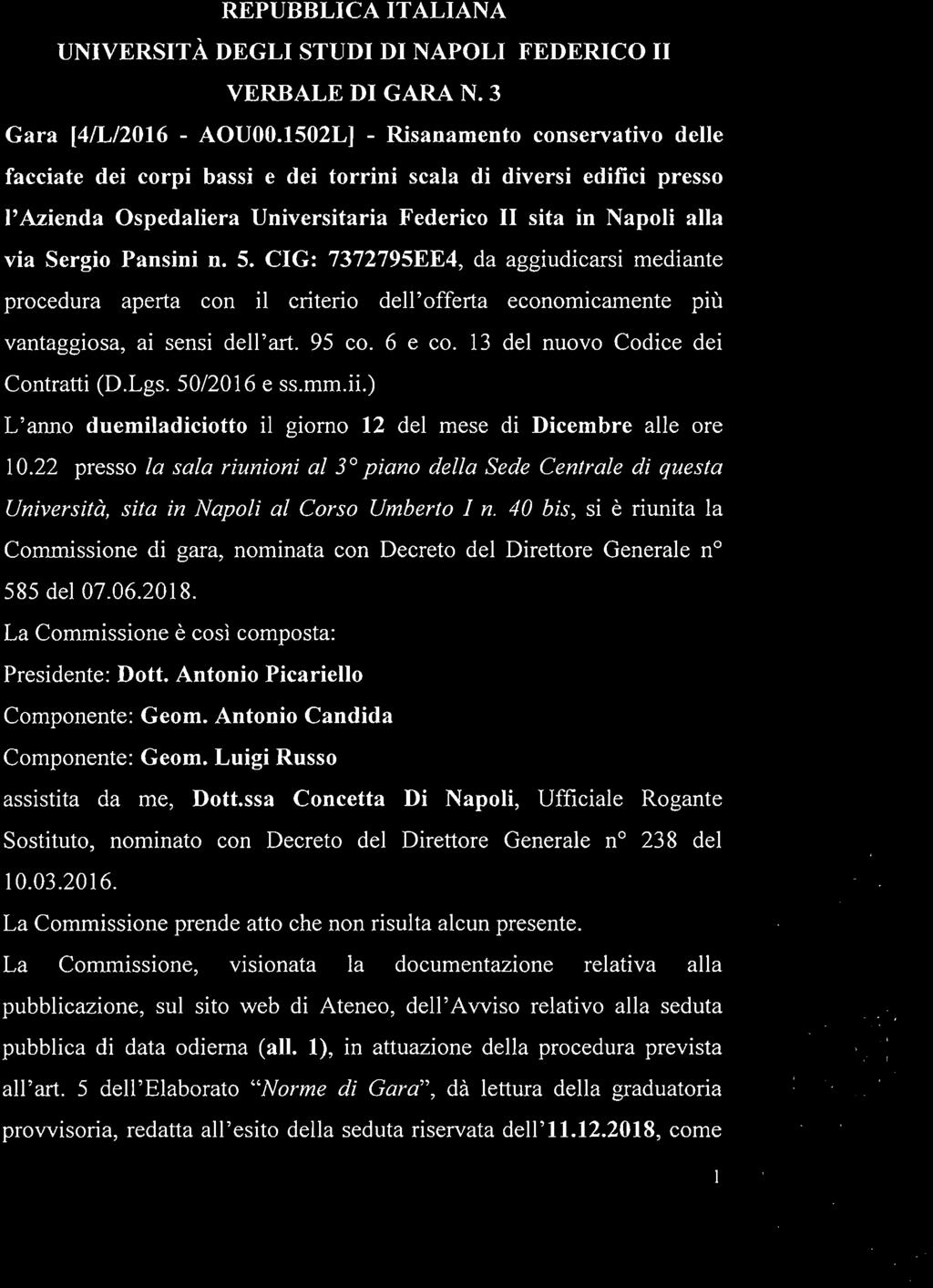 REPUBBLICA ITALIANA UNIVERSITÀ DEGLI STUDI DI NAPOLI FEDERICO II VERBALE DI GARA N. 3 Gara [4/L/2016 - AOUOO.