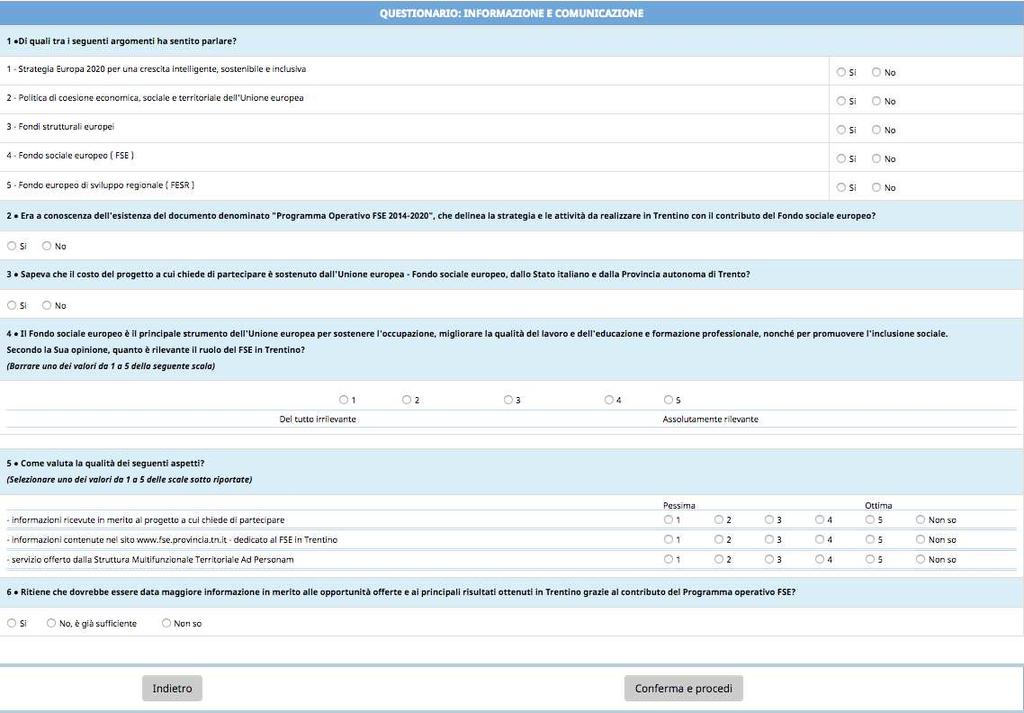 2.3. COMPILAZIONE QUESTIONARIO Informazione e comunicazione È richiesta la compilazione del questionario che prevede 6 domande obbligatorie. 2.4.