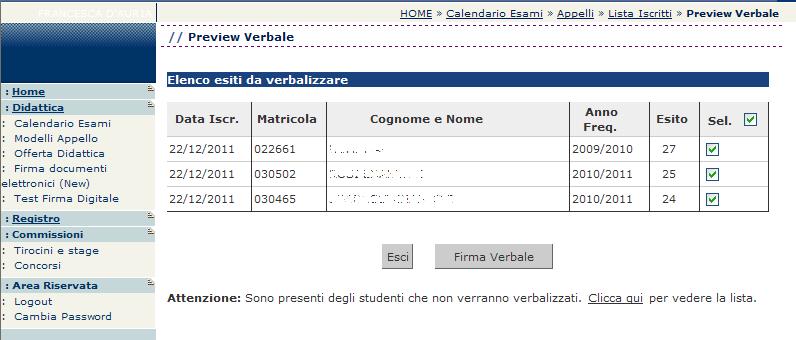 contraddistinta dal link verbalizzare., da cui si accede all elenco di tutti gli esiti da Si apre la pagina con l elenco di tutti gli esiti da verbalizzare.