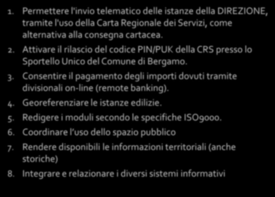 I nostri obiettivi iniziali: 1. Permettere l'invio telematico delle istanze della DIREZIONE, tramite l'uso della Carta Regionale dei Servizi, come alternativa alla consegna cartacea. 2.