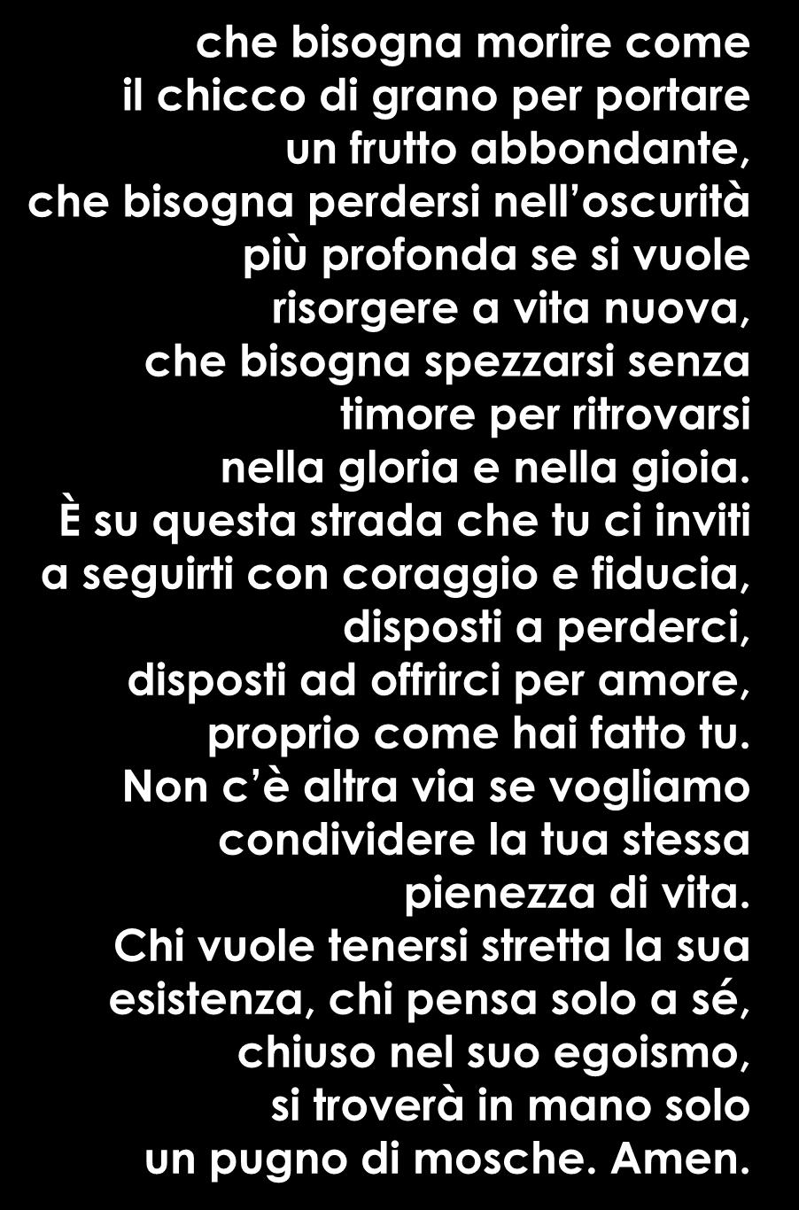 È lì che tu dai appuntamento a tutti quelli che vogliono incontrarti, a tutti quelli che ti cercano sinceramente, a tutti quelli che desiderano vedere il tuo volto.