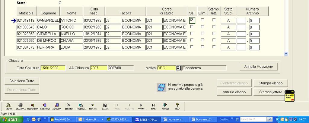 5 Registrazione decadenze Per poter registrare la chiusura carriera per decadenza bisogna selezionare almeno uno studente (spuntare il campo SEL); si attiva la riga di chiusura carriera, in cui