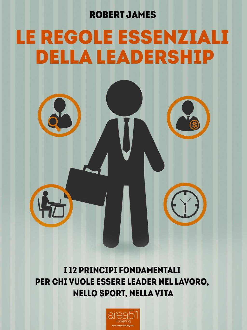 Le regole essenziali della leadership Télécharger ou Lire en ligne Le regole essenziali della leadership livre par Robert James en ligne gratuit en pdf - epub - mobi - mp4 - kindle - format audio ~