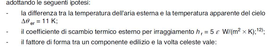 EXTRAFLUSSO TERMICO Il calcolo dell extraflusso termico per radiazione infrarossa verso la volta celeste è effettuato secondo la UNI EN ISOP 13790:2008 dove : R se h r ΔΘ er è