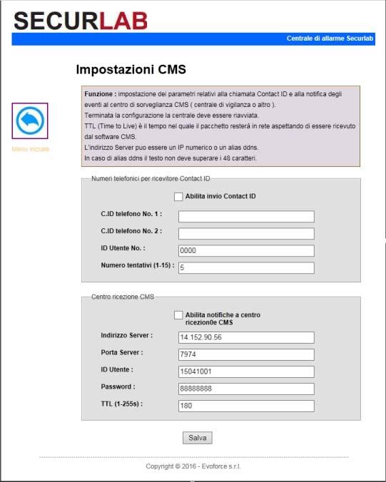 7.4 CMS Cliccate sull icona CMS per entrare nel relativo menu. Contact ID : dopo aver abilitato la casella Invio Contact ID, è possibile inserire 2 numeri per la centrale di sorveglianza.