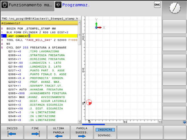 6 Ausili di programmazione Inserimento di commenti 6.4 Inserimento di commenti Applicazione In un programma NC si possono inserire commenti, per spiegare passi di programma o fornire avvertenze.