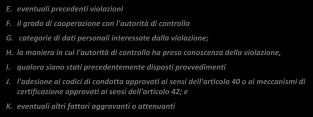 c) regime sanzionatorio modulare E. eventuali precedenti violazioni F. il grado di cooperazione con l'autorità di controllo G. categorie di dati personali interessate dalla violazione; H.