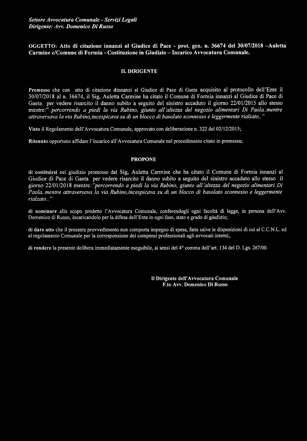 IL DIRIGENTE Premesso che con atto di citazione dinnanzi al Giudice di Pace di Gaeta acquisito al protocollo dell Ente il 30/07/2018 al n.