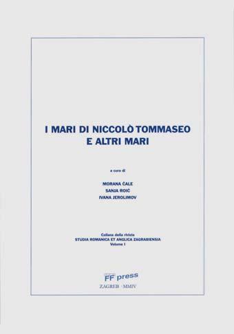 Roić ed Ivana Jerolimov, che raccoglie i contributi presentati al Convegno internazionale di Studi nel bicentenario della nascita di Niccolò Tommaseo, che ha avuto luogo nell ottobre del 2002 a