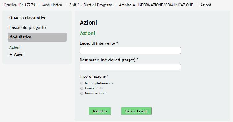 Nel sottomodulo dedicato a ciascun ambito descrivere le azioni e valorizzare le spese previste per la realizzazione degli obbiettivi. Per procedere con l inserimento delle Azioni selezionare l icona.