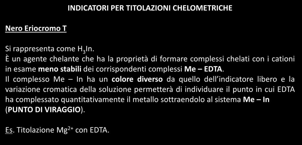 INDICATORI PER TITOLAZIONI CHELOMETRICHE Nero Eriocromo T Si rappresenta come H 3 In.