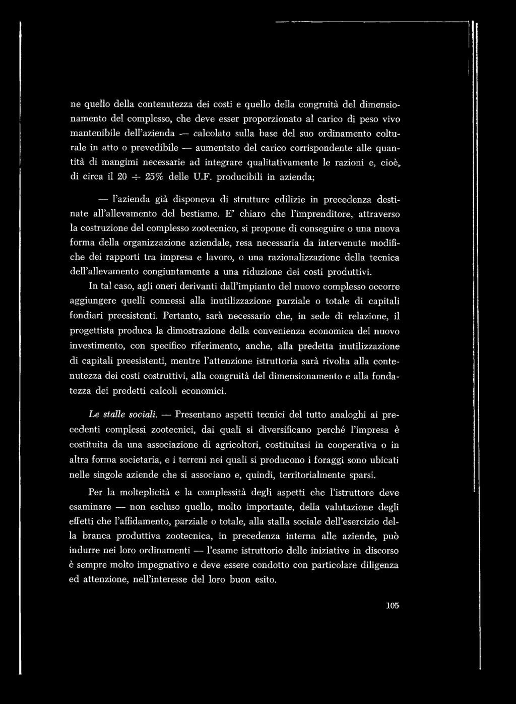 delle U.F. producibili in azienda; l azienda già disponeva di strutture edilizie in precedenza destinate au allevamento del bestiame.