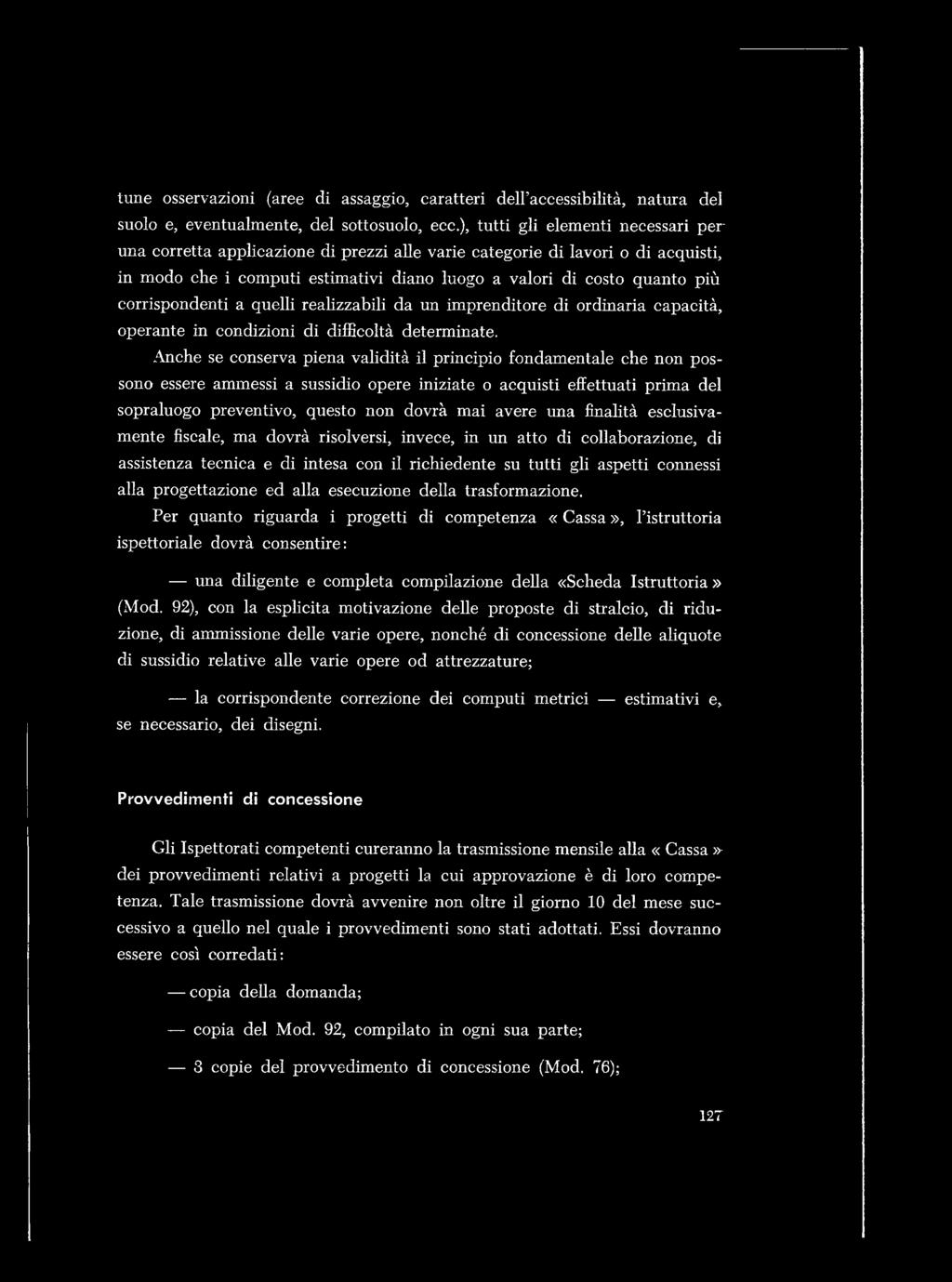 corrispondenti a quelli realizzabili da un imprenditore di ordinaria capacità, operante in condizioni di difficoltà determinate.