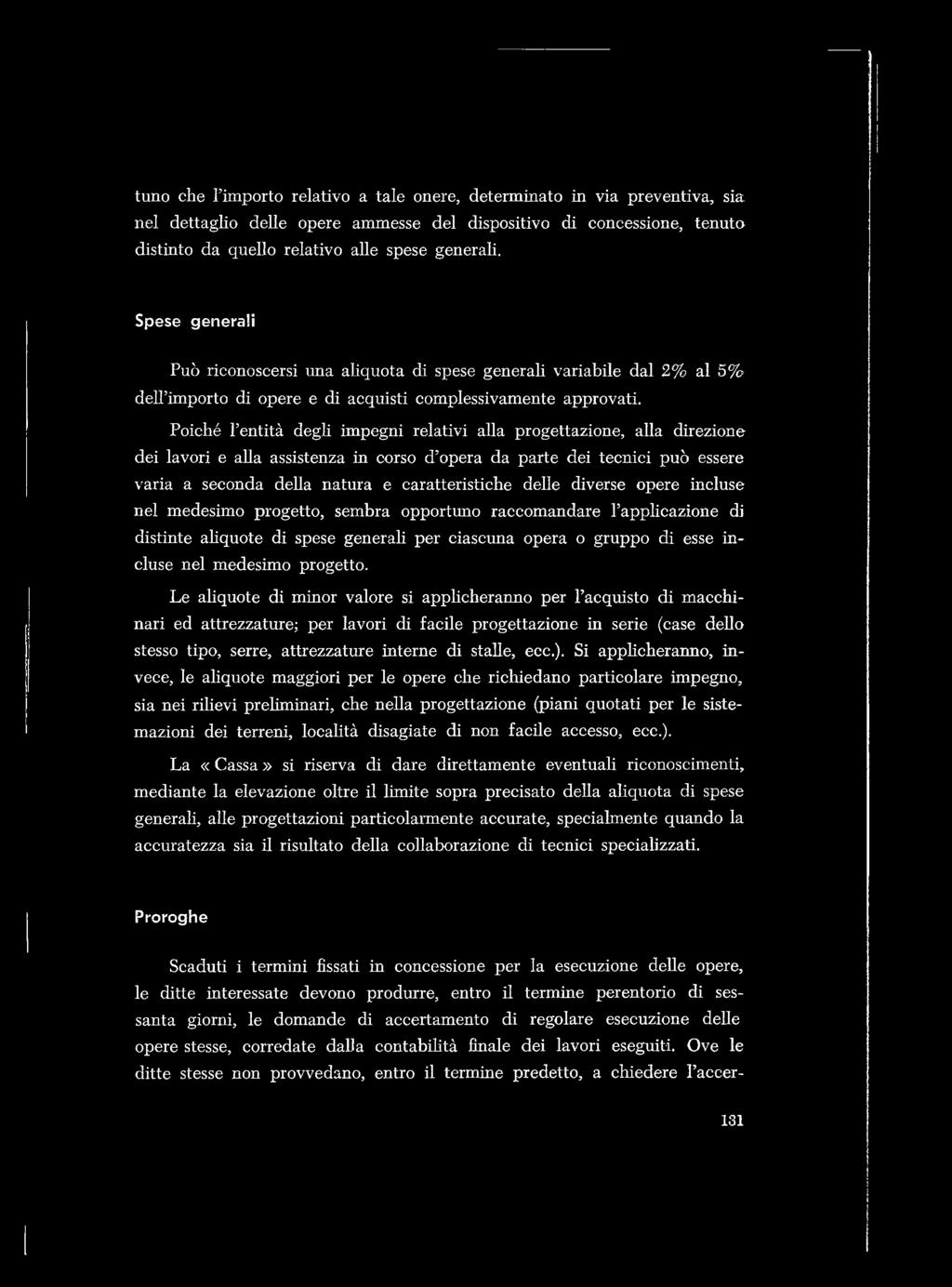 Poiché l entità degli impegni relativi alla progettazione, alla direzione dei lavori e aua assistenza in corso d opera da parte dei tecnici può essere varia a seconda deua natura e caratteristiche