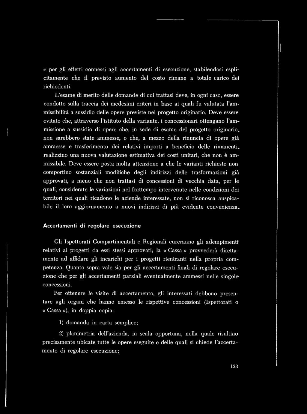 o che, a m ezzo della rinuncia di opere già ammesse e trasferimento dei relativi importi a beneficio delle rimanenti,, realizzino una nuova valutazione estimativa dei costi unitari, che non è