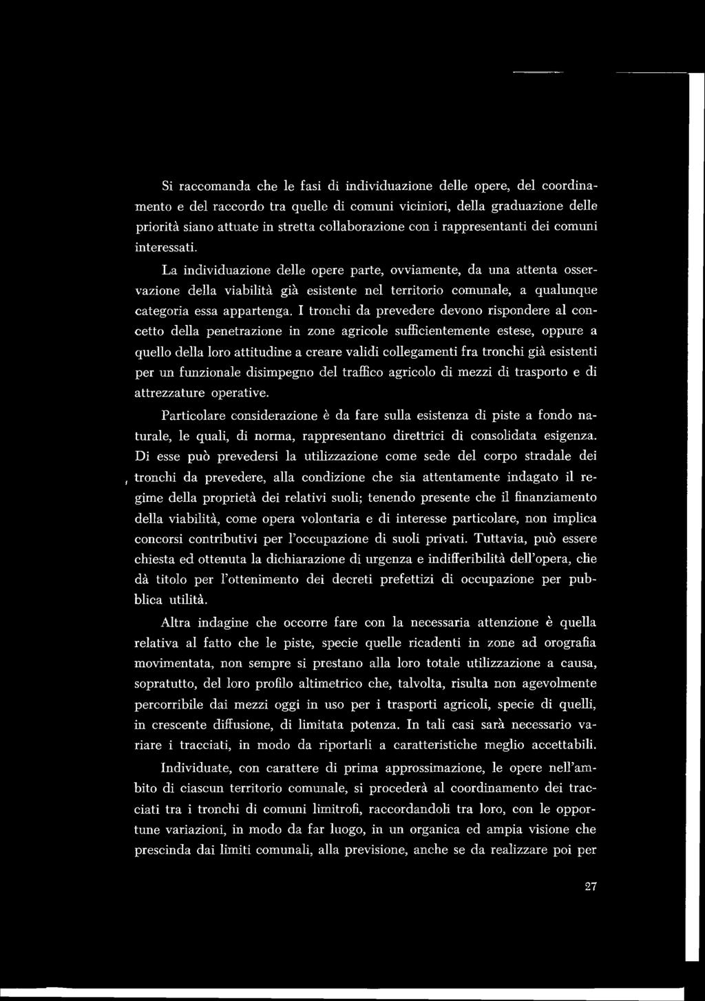 L a in d iv id u a z io n e d e lle o p e re p a rte, o v v ia m e n te, d a u n a a tte n ta o sserv a z io n e d e lla v ia b ilità g ià e s is te n te n e l te r rito rio c o m u n a le, a q u a