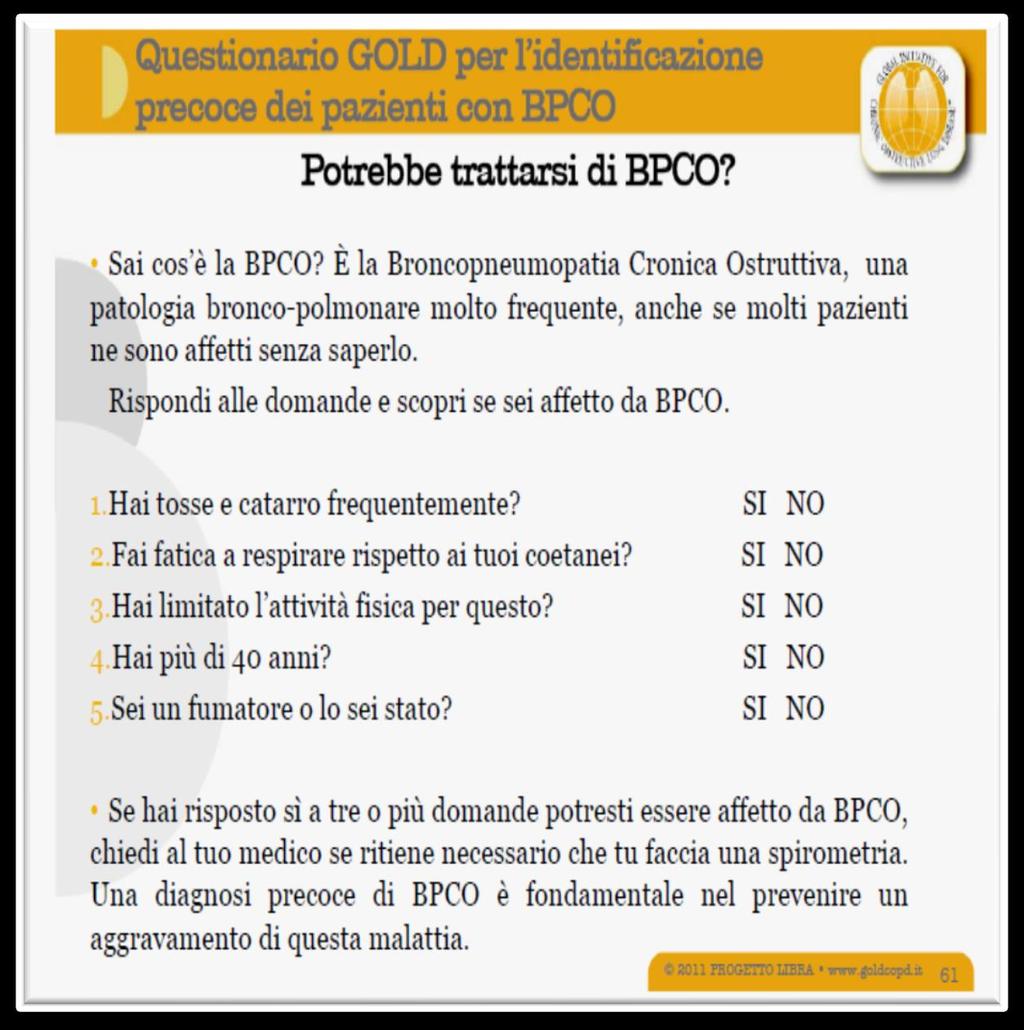 Il Medico di Medicina Generale intercetta la persona a rischio di bpco attraverso il questionario GOLD Le Linee-Guida GOLD propongono l utilizzo del questionario