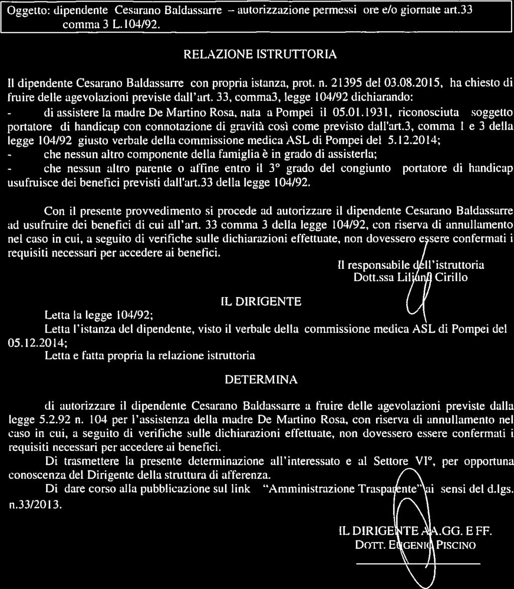 Oggetto: dpendente Cesarano Baldassarre comma3 L.104/92. autorzzazone permess ore e/o gornate art.33 RELAZIONE ISTRUTTORIA Il dpendente Cesarano Baldassarre con propra stanza, prot. n. 21395 del 03.