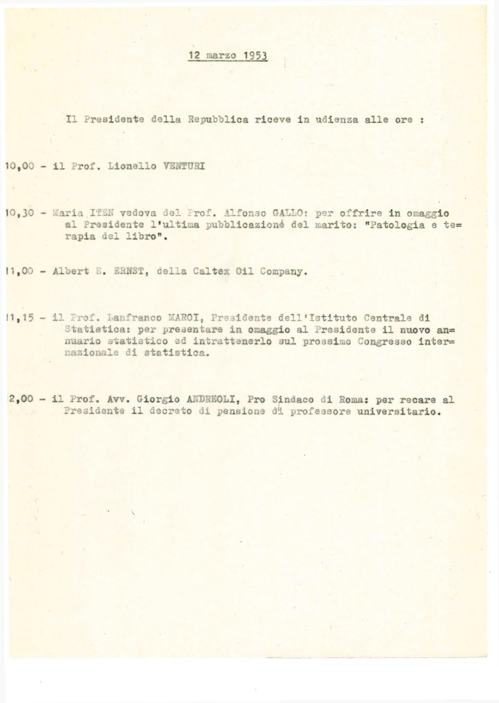 12 marzo 1953 Il Presidente della Repubblica riceve in udienza alle ore : 10,00 - il Prof. Lionello VENTURI 10,30 - Maria ITEN vedova del Prof.