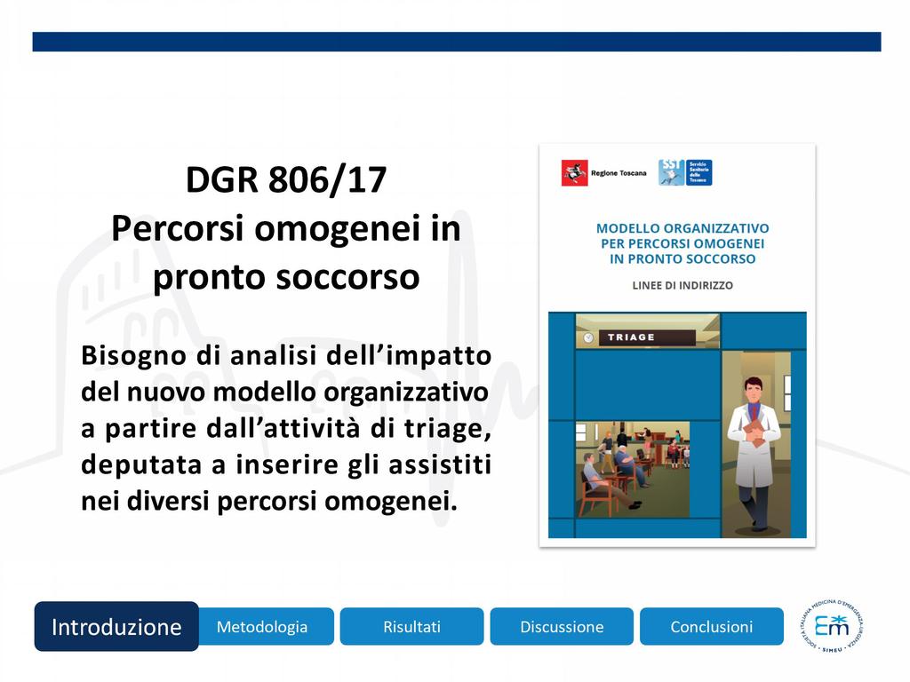 Introduzione DGR 806/17 Percorsi omogenei in pronto soccorso Bisogno