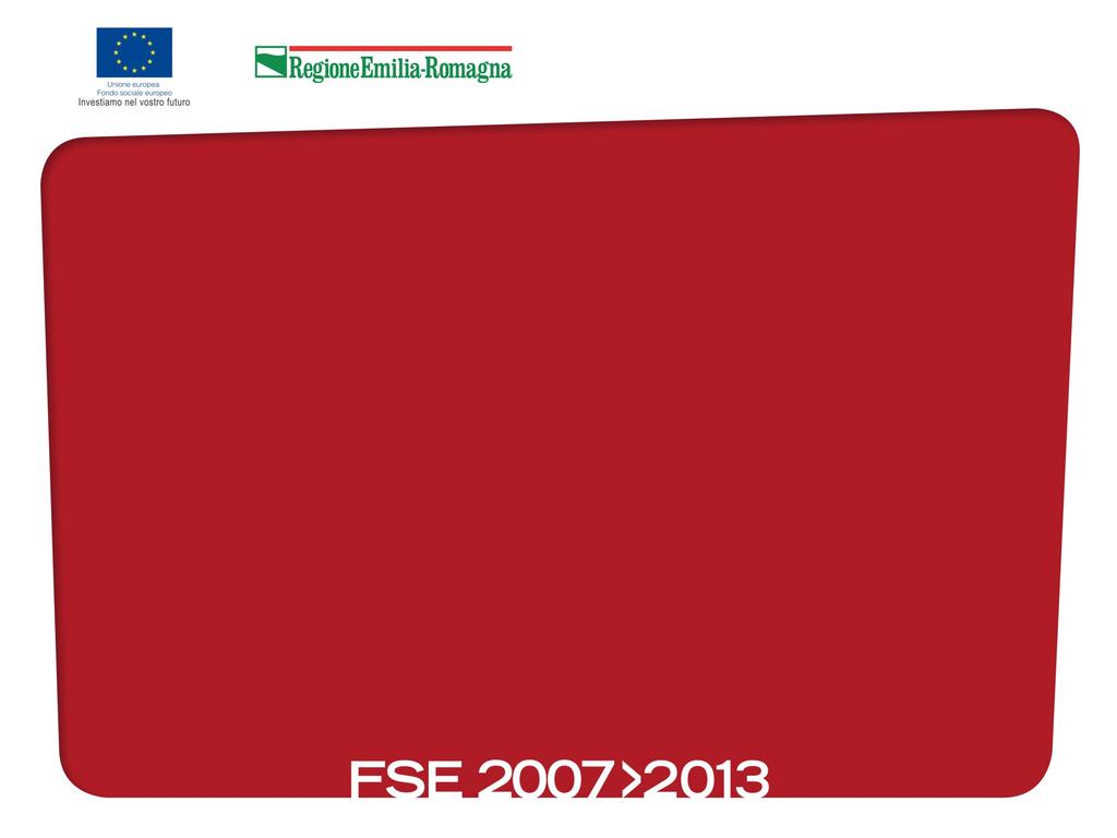 Comitato di Sorveglianza Programma Operativo FONDO SOCIALE EUROPEO 2007/2013 Obiettivo 2 Competitività Regionale e Occupazione