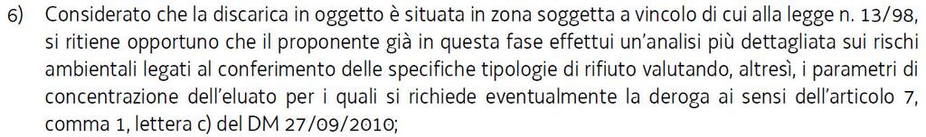 B.5 RISPOSTA AL PUNTO 5 Le tipologie di rifiuti speciali non pericolosi per cui si chiede autorizzazione al conferimento nella discarica di Cordenons, come detto, presentano eluati conformi ai