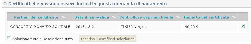 INSERIMENTO DEI CERTIFICATI (II) 2. Cliccare sul pulsante «Inserisci i certificati selezionati» per allegare alla domanda di pagamento/certificazione le spese certificate a livello di partenariato 1.