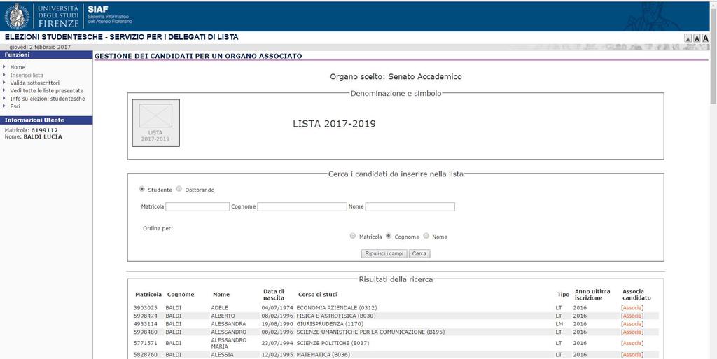 Opzioni per la ricerca dei canditati da associare alla lista Tipologia: studente o dottorando Ricerca per: matricola, cognome, nome Ordinamento dei risultati per: matricola, cognome, nome