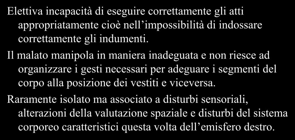 Aprassia dell abbigliamento Elettiva incapacità di eseguire correttamente gli atti appropriatamente cioè nell impossibilità di indossare correttamente gli indumenti.