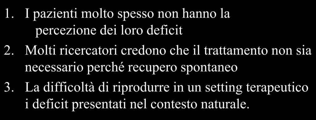 Molti ricercatori credono che il trattamento non sia necessario perché