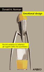 Framework simili: l Emotional Design di Norman Gli oggetti piacevoli svolgono meglio la loro funzione In questo libro Norman riconosce che le sue concezioni precedenti, tutte impostate sulla