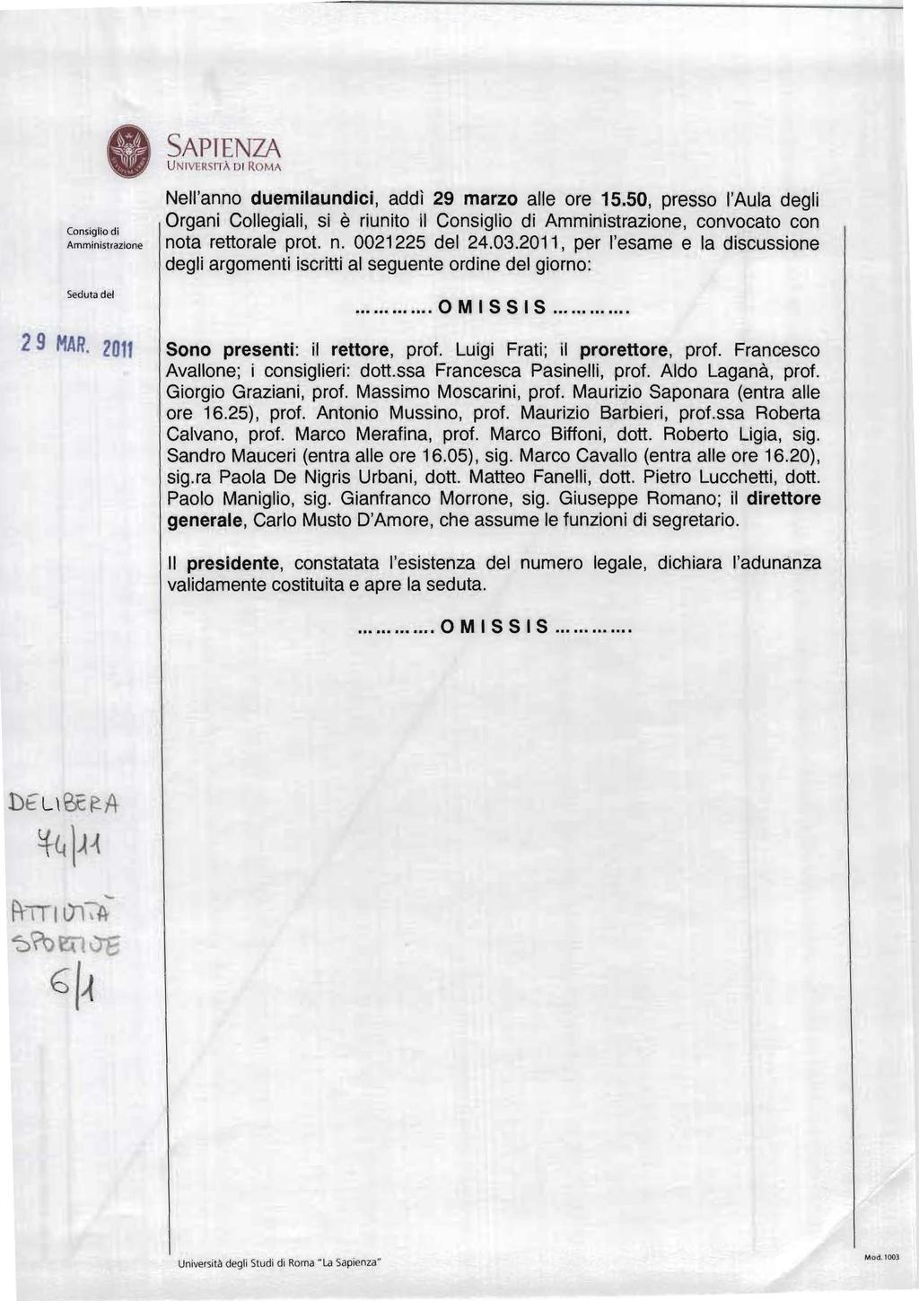 SAPTENZA U NIVI!1{sn A DI ROMA Consiglio di Amministrazione Seduta del 2 9 MAR. 2011 Nell'anno duemilaundici', addì 29 marzo alle ore 15.