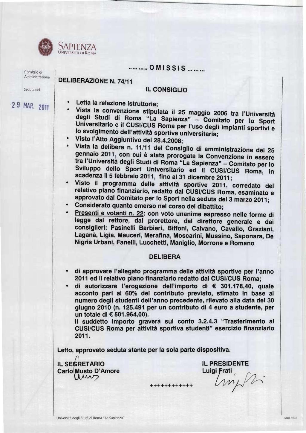 SAPIENZA U NIVEH SITÀ DI RO MA Consiglio di Amministrazione Seduta del 29 MAR. 2011 DELIBERAZIONE N. 74/11... OMISSIS.