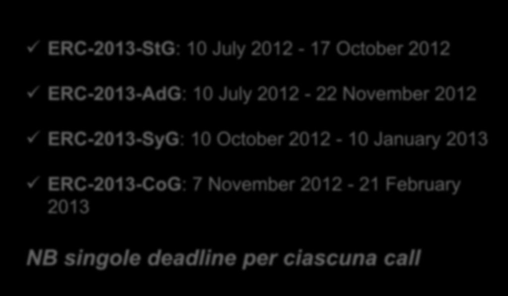 ERC WP 2013 pubblicazione bandi ERC-2013-StG: 10 July 2012-17 October 2012 ERC-2013-AdG: 10 July 2012-22 November 2012