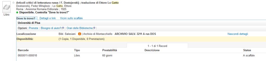 RISULTATO DELLA RICERCA: libro in Archivio Se il libro desiderato si trova in Archivio (Localizzazione -> ARCHIVIO ), è possibile prenotarlo e ritirarlo entro