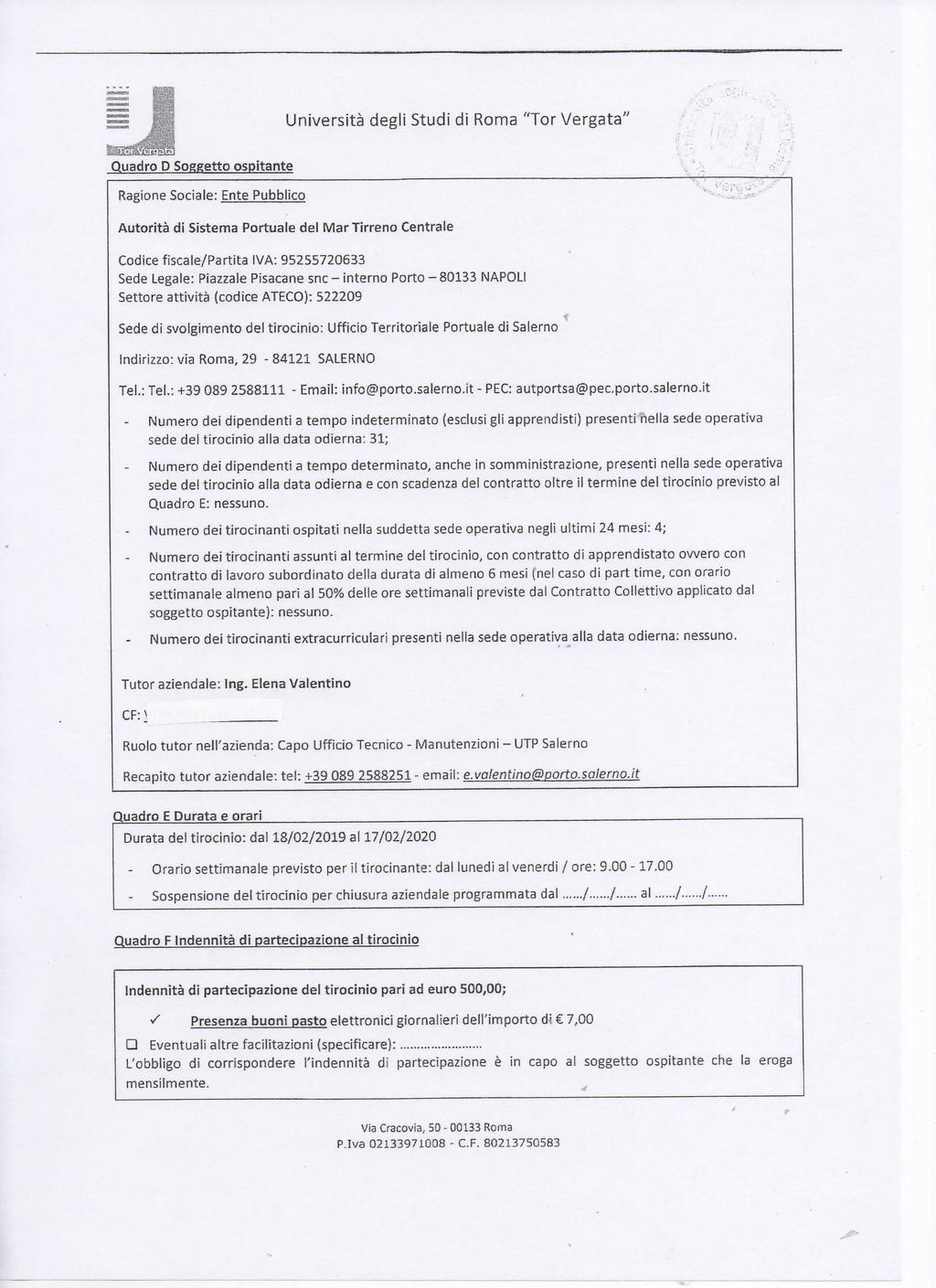 Università degli Studi di Roma "Tor Vergata" Quadro D Soggetto ospitante Ragione Sociale: Ente Pubblico Autorità di Sistema Portuale del Mar Tirreno Centrale Codice fiscale/partita IVA: 95255720633