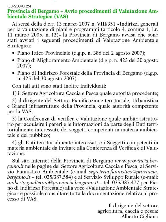 BOZZA DEL L avviso pubblico dell avvio del procedimento di VAS è stato pubblicato sul Bollettino Ufficiale della Regione Lombardia Serie Inserzioni e Concorsi, Bollettino N. 42 del 17 ottobre 2007.