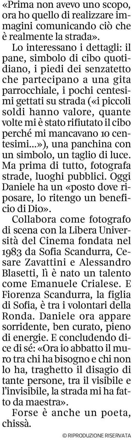 «Prima non avevouno scopo, ora ho quello di realizzareimmagini comunicando ciò che è realmente la strada».