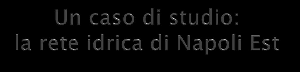 Dal bilancio idrico della rete di Napoli Est risulta che le perdite globali della rete ammontano all incirca al 67%.